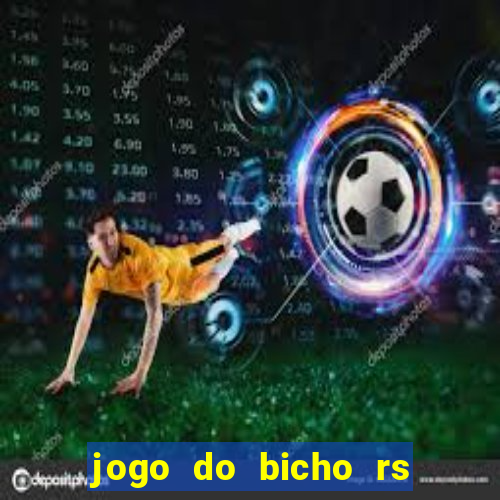 jogo do bicho rs resultado certo de hoje 14h 18h rs consulta